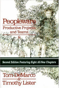 Tom DeMarco, Timothy Lister — PeopleWare. Productive Projects and Teams