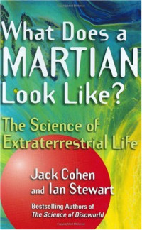 Jack  Cohen Ian  Stewart — What Does a Martian Look Like? The Science of Extraterrestrial Life