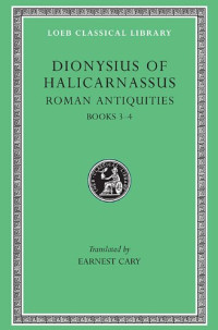 Earnest Cary (ed.) — Dionysius of Halicarnassus: Roman Antiquities (Books 3-4)