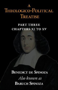 Benedict de Spinoza, Baruch Spinoza — A Theologico-Political Treatise