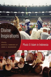 David Harnish, Anne Rasmussen — Divine Inspirations: Music and Islam in Indonesia