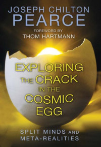 Joseph Chilton Pearce — Exploring the Crack in the Cosmic Egg