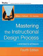 Kazanas, H. C.; Rothwell, William J — Mastering the instructional design process: a systematic approach