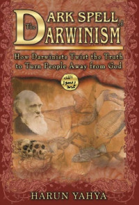 Harun Yahya — The Dark Spell of the Darwinism