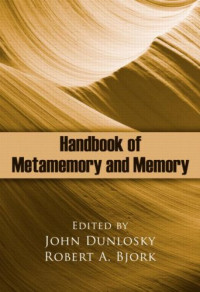 John Dunlosky, Robert A. Bjork — Handbook of Metamemory and Memory