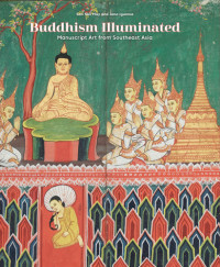 San San May, Jana Igunma — Buddhism Illuminated: Manuscript Art from South-East Asia