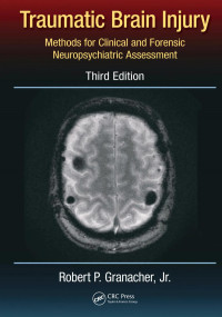 Robert P. Granacher Jr. — Traumatic brain injury: Methods for clinical and forensic neuropsychiatric assessment