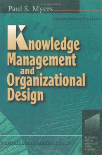 Paul S Myers — Knowledge Management and Organizational Design (Resources for the Knowledge-Based Economy)