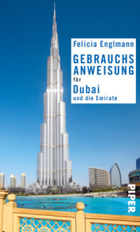 Englmann, Felicia — Gebrauchsanweisung für Dubai und die Emirate