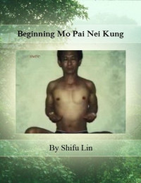 Shifu Lin; Lung Hu Shan Publications — Beginning Mo Pai Nei Kung (Third Expanded Edition)