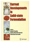 Pandey A., Soccol C.R., Larroche C. — Current Developments in Solid-state Fermentation