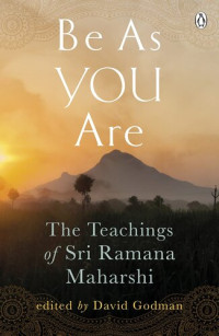 David Godman — Be As You Are: The Teachings of Sri Ramana Maharshi