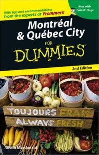 Austin Macdonald — Montreal & Quebec City For Dummies (Dummies Travel)