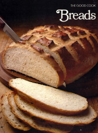 Editors of Time-Life Books — The Good Cook: Breads