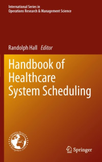 Randolph W Hall (ed.) — Handbook of healthcare system scheduling