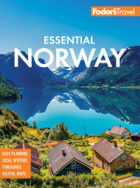 Ann-Mari Gregersen, Janicke Hansen, Alexandra Pereira, Barbara Woolsey — Fodor's Essential Norway (Full-color Travel Guide)