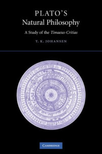 Thomas Kjeller Johansen — Plato's Natural Philosophy: A Study of the Timaeus-Critias