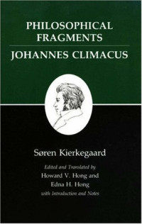 Kierkegaard, Søren; Hong, Edna Hatlestad; Kierkegaard, Søren; Hong, Howard Vincent — Kierkegaard's Writings, VII: Philosophical Fragments, or a acus, or De Omnibus Dubitandum Est. (Two Books in One Volume)