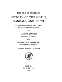 Isidore of Seville, Guido Donini, Gordon B. Ford — Isidore of Seville's History of the Goths, Vandals, and Suevi