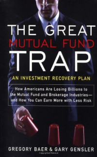 Gregory Baer, Gary Gensler — The Great Mutual Fund Trap: An Investment Recovery Plan