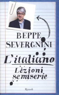 Severgnini Beppe. — L' italiano. Lezioni semiserie