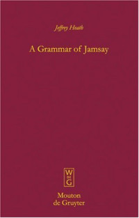 Jeffrey Heath — A Grammar of Jamsay