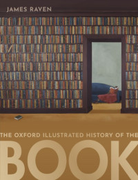 James Raven — The Oxford Illustrated History Of The Book