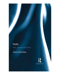 Anand Teltumbde — Dalits: Past, present and future