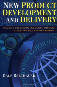 Brethauer, Dale — New Product Development and Delivery - Ensuring Successful Products Through Integrated Process Management