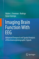 Walter J. Freeman, Rodrigo Quian Quiroga (auth.) — Imaging Brain Function With EEG: Advanced Temporal and Spatial Analysis of Electroencephalographic Signals