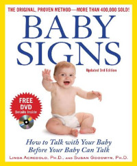 Linda Acredolo; Susan Goodwyn — Baby Signs : How to Talk with Your Baby Before Your Baby Can Talk, Third Edition