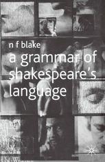 N. F. Blake (auth.) — A Grammar of Shakespeare’s Language