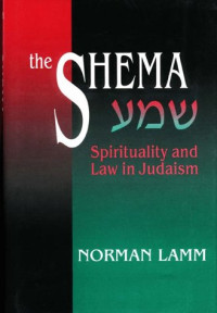 Norman Lamm — The Shema: Spirituality and Law in Judaism