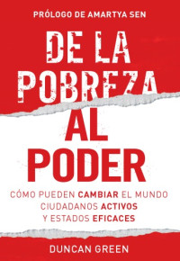 Duncan Green — De la pobreza al poder: Cómo pueden cambiar el mundo ciudadanos activos y Estados eﬁcaces