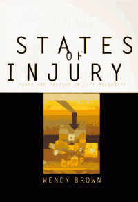 Wendy Brown — States of Injury: Power and Freedom in Late Modernity