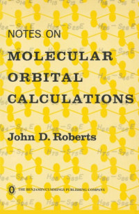 John D Roberts — Notes on molecular orbital calculations