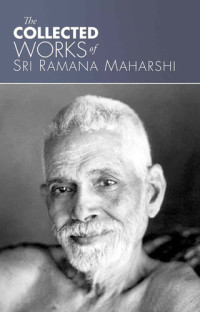 Ramana Maharshi — The Collected Works of Sri Ramana Maharshi