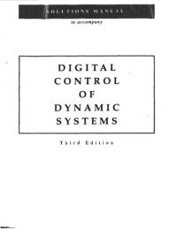 Powell, J. David; Workman, Michael L.; Franklin, Gene F. — Solutions Manual for Digital Control of Dynamic Systems