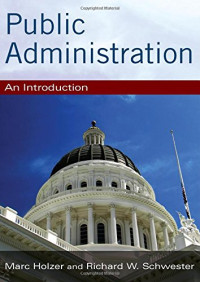 Marc Holzer, Richard W Schwester — Public Administration: An Introduction