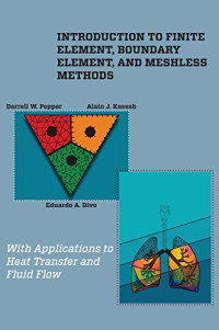 Divo, Eduardo A.; Kassab, Alain J.; Pepper, Darrell W — An introduction to finite element, boundary element, and meshless methods with applications to heat transfer and fluid flow