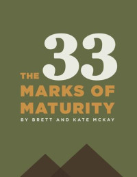 Brett McKay, Kate McKay — The 33 Marks of Maturity