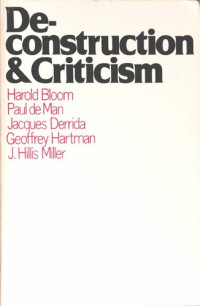 Geoffrey H. Hartman, Jacques Derrida, Harold Bloom, Paul de Man, J. Hillis Miller — Deconstruction and Criticism