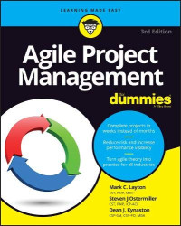 Mark C Layton, Steven J Ostermiller, Dean J Kynaston — Agile Project Management For Dummies, 3rd Edition