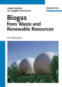 Dieter Deublein, Angelika Steinhauser — Biogas from Waste and Renewable Resources: An Introduction