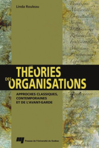 Linda Rouleau — Théories des organisations : Approches classiques, contemporaines et de l'avant-garde