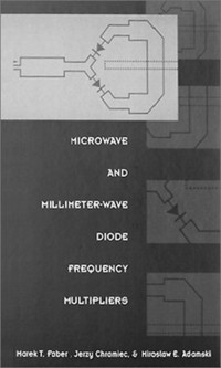 Marek T. Faber, Jerzy Chramiec, Miroslaw E. Adamski — microwave and millimeter - wave diode frequency multipliers