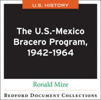 Ronald Mize — The U.S.-Mexico Bracero Program, 1942–1964