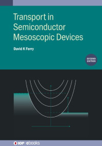 David K. Ferry — Transport in Semiconductor Mesoscopic Devices