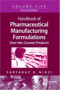 Sarfaraz K. Niazi — Handbook of Pharmaceutical Manufacturing Formulations Series, Second Edition, Volume 5: Over-the-Counter Products