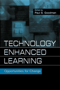 Paul S. Goodman — Technology Enhanced Learning: Opportunities for Change